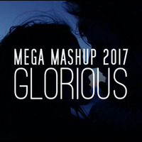 Mega Mashup 2017 (Glorious) by MC Mashup