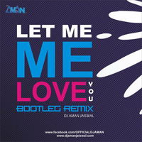 Let Me Love You - Bootleg Remix - DJ Aman Jaiswal by Dj Aman Jaiswal