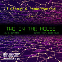 E 4 Energy &amp; Roman Womanski - Two in The House 8 (125-126 bpm 2-2020) by dj E 4 Energy