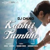 DJ Chuso - Kabhii Tumhe (Bass House MIx) by DJ Aneel