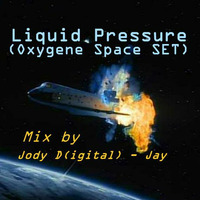 Liquid Pressure - (Oxygene Space Set 2016 ) - Mix by Jody D(igital)- Jay by Sound Stream