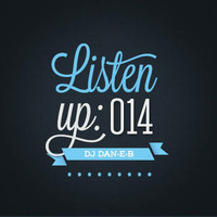 Listen Up:  014 by DJ DAN-E-B