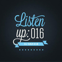 Listen Up: 016 by DJ DAN-E-B
