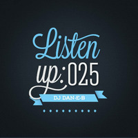 Listen Up:  025 by DJ DAN-E-B