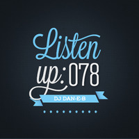 Listen Up #78 by DJ DAN-E-B