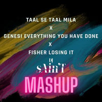 Taal Se Taal X Genesi Everything You have done X Fisher Losing it X Mashup by Alosious Robby - DJ sAin'T