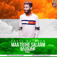 Maa Tujhe Salaam - Bassline Remix by Bassline