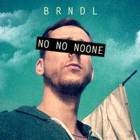 BRNDL - No No NoOne by BRNDL