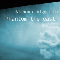 Alchemic Algorithm by Phantom the east