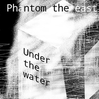 Under the water by Phantom the east