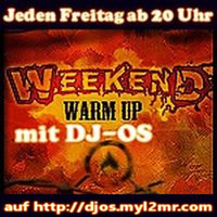 Weekend Warm Up with DJ-OS from 10.Febr.2017 (Germany) by DJ-OS