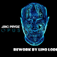 Eric Prydz - Opus  (Rework by Lino Lodi) by DJ Lino Lodi