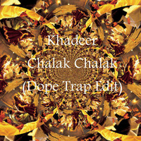 Khadeer - Chalak Chalak (Dope Trap Edit) by EM D Khadèér