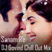 Sanam Re - DJGovind Chill Out Mix by DJ Govind