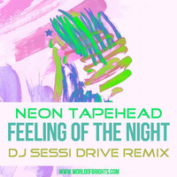 Neon Tapehead - Feeling Of The Night (DJ Sessi Drive & The Soap Opera Remix) by WorldOfBrights
