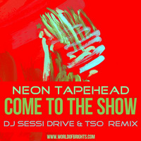 Neon Tapehead - Come To The Show (DJ Sessi Drive & The Soap Opera Remix) by WorldOfBrights