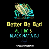 al l bo & Black Mafia DJ - Better Be Bad (Original Mix) by WorldOfBrights