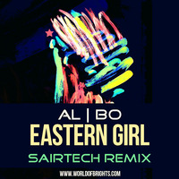 al l bo - Eastern Girl (Sairtech Remix) by WorldOfBrights