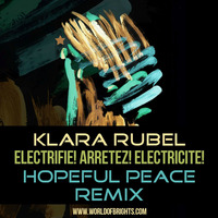 Klara Rubel - Electrifie! Arretez! Electricite! (Hopeful Peace Remix, feat. al l bo) by WorldOfBrights