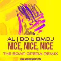 al l bo & Black Mafia DJ - Nice, Nice, Nice (The Soap Opera Remix) by WorldOfBrights