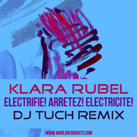 Klara Rubel - Electrifie! Arretez! Electricite! (DJ.Tuch Remix) by WorldOfBrights