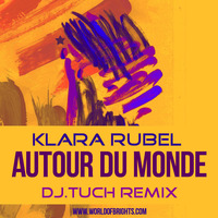 Klara Rubel - Autour Du Monde (DJ.Tuch Remix) by WorldOfBrights