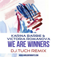 Karina Barbie & Victoria Romanova - We Are Winners (DJ.Tuch Remix, feat. al l bo) by WorldOfBrights