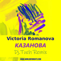Victoria Romanova - Казанова (DJ.Tuch Remix) by WorldOfBrights