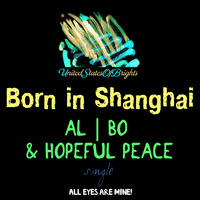 al l bo - Born In Shanghai 在上海出生 (feat. Hopeful Peace) by WorldOfBrights