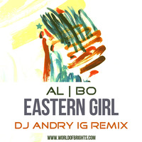 al l bo - Eastern Girl (DJ Andry IG Remix) by WorldOfBrights