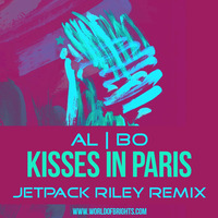 al l bo - Kisses In Paris (Jetpack Riley Remix) by WorldOfBrights