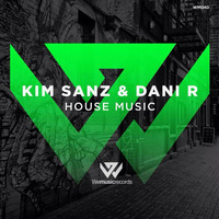 Kim Sanz &amp; Dani R - House Music (Original Mix) // We Music Records by Kim Sanz