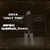 ENYA-Only Time (SERGIO QUESADA remix) by Sergio Quesada