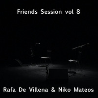 Niko Mateos &amp; Dj Rafa de Villena - Friends Session Vol 8 (2020) by Rafa de Villena