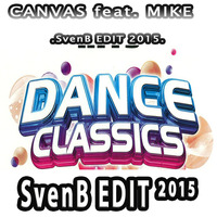 CANVAS feat. MIKE  (SvenB EDIT 2015) by DJ SvenB