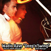 Wadio Rave - Deep'n'Swing Mixtape, January 2014 by Electro Swing Allstars