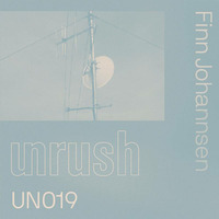 Finn Johannsen - Unrush Pocast 019 by Finn Johannsen