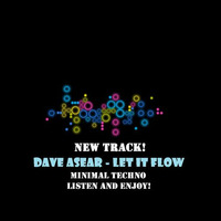 Dave Asear - Let it flow! (Original Mix) by Dave Asear