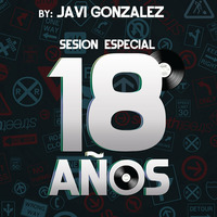 Javi González Dj - Especial 18 Cumpleaños by Javi González
