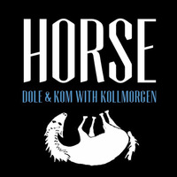 Dole &amp; Kom with Kollmorgen - Horse by Dole & Kom