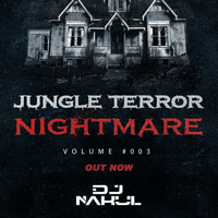 Jungle Terror NIGHTMARE DJ Nakul volume #003 by Nakul Tomar
