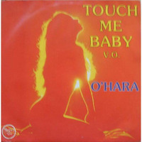 O'Hara &quot;Touch Me Baby&quot; (Re-Touch) by the Beat Broker