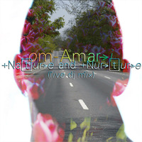 Nature and Nurture [Live Dj Mix - First 2 hours] by Om-Amari