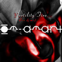 Fertility Fire (pts 1 -2) [Vol.1] live dj mix by Om-Amari