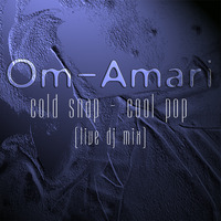 Cold Snap - Chilled Pop [Live Dj Mix]  (demo edit) by Om-Amari