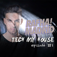 Rafha Madrid - Tech My House · Episode 1 by Rafha Madrid