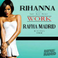 Rhanna &amp; Cato &amp; SBP - W0RK (Rafha Madrid Bootleg Mix) by Rafha Madrid