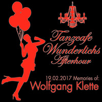 Wolfgang Klette: Memories @ Tanzcafe Wunderlichs Afterhour (19.02.17) by Tanzcafe Wunderlich