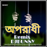 Oporadhi _ REMIX-DJBUNNY by DJ BUNNY - DN