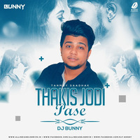 Thakis Jodi Pase-Tanmoy Saadhak- Remix- DJ BUNNY by DJ BUNNY - DN